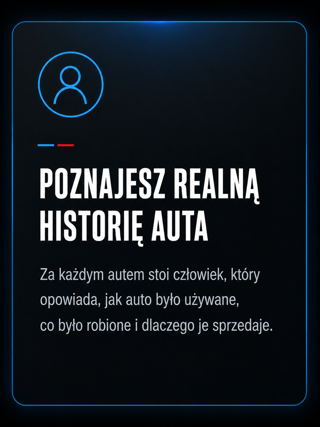 Poznajesz realną historię auta. Za każdym autem stoi człowiek, który opowiada, jak auto było używane, co było robione i dlaczego je sprzedaje.